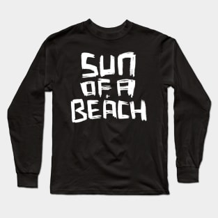 Sun Of A Beach, word play for Beach Summer Fun Long Sleeve T-Shirt